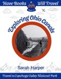 Exploring Ohio Canals (Have Books, Will Travel, #1) - Sarah Harper
