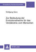 Cover-Bild zum Titel 'Zur Bedeutung der Evolutionstheorie für das Verständnis vom Menschen' von 'Wolfgang Senz'