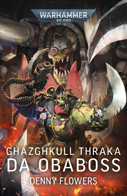 Ghazghkull Thraka: Da Obaboss - Denny Flowers