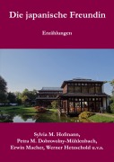 Cover-Bild zum Titel 'Die japanische Freundin' von 'Sylvia M. Hofmann, Petra M. Dobrovolny-Mühlenbach, Erwin Macher, Werner Hetzschold'