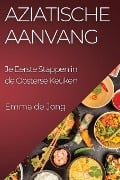 Aziatische Aanvang - Emma de Jong