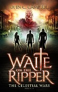 Cover-Bild zum Titel 'Waite on the Ripper (The Celestial Wars, #1)' von 'John Campbell'