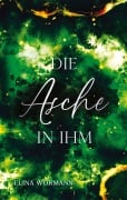 Cover-Bild zum Titel 'Die Asche in ihm' von 'Elina Wörmann'