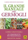 Cover-Bild zum Titel 'Il grande manuale dei germogli. Come coltivarli. Le proprietà nutrizionali. Ricette sane' von 'Carole Dougoud Chavannes'