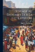 Cover-Bild zum Titel 'Voyage Au Dahomey Et À La Côte D'ivoire' von ''