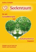 Cover-Bild zum Titel 'Seelenraum: Wo sich Gestalttherapie und Schamanismus begegnen.' von 'Sabina Schöpfer'