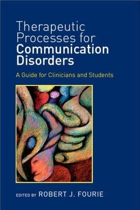 Therapeutic Processes for Communication Disorders - 