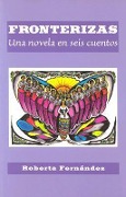 Cover-Bild zum Titel 'Fronterizas: Una Novela en Seis Cuentos' von 'Roberta Fernandez'
