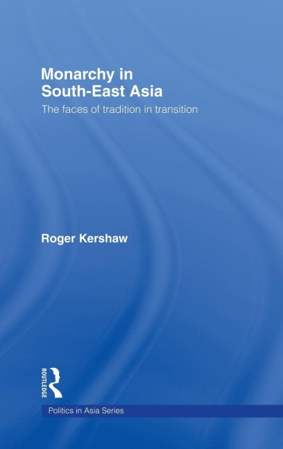 Monarchy in South East Asia - Roger Kershaw