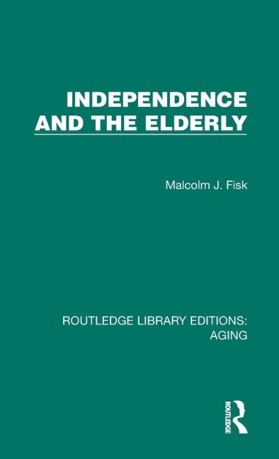 Independence and the Elderly - Malcolm J. Fisk