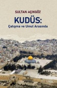 Cover-Bild zum Titel 'Kudüs - Catisma ve Umut Arasinda' von 'Sultan Acikgöz'