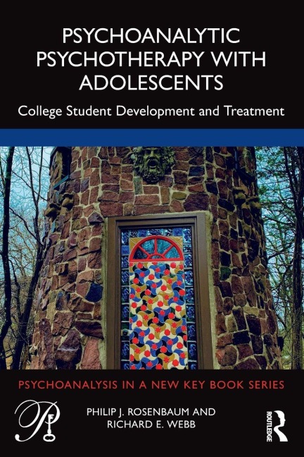 Psychoanalytic Psychotherapy with Adolescents - Philip Rosenbaum, Richard Webb