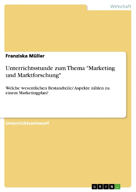 Unterrichtsstunde zum Thema "Marketing und Marktforschung" - Franziska Müller