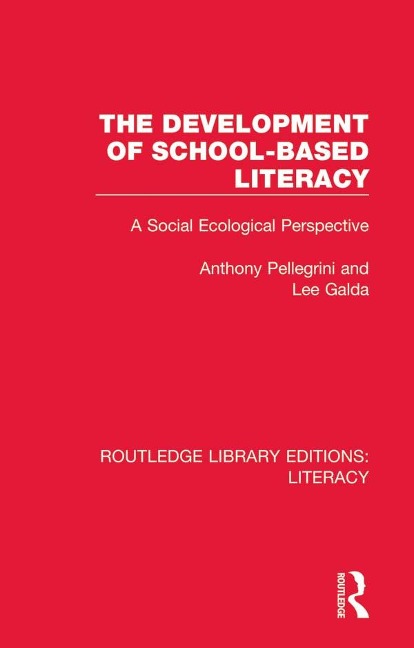 The Development of School-based Literacy - Anthony Pellegrini, Lee Galda