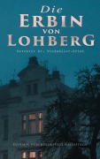 Cover-Bild zum Titel 'Die Erbin von Lohberg (Detektiv Dr. Windmüller-Krimi)' von 'Eufemia Von Adlersfeld-Ballestrem'