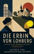 Cover-Bild zum Titel 'Die Erbin von Lohberg (Detektiv Dr. Windmüller-Krimi) (Kommentiert)' von 'Eufemia Von Adlersfeld-Ballestrem'
