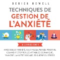 Cover-Bild zum Titel 'Techniques de gestion de l'anxiété : 5 livres en 1: Angoisse et anxiété, Cultivez la pensée positive, Comment stopper les attaques de panique, Vaincre l'anxiété sociale, Se guérir du stress' von 'Derick Howell'
