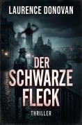 Cover-Bild zum Titel 'Der schwarze Fleck: Thriller' von 'Laurence Donovan'