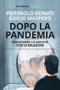 Cover-Bild zum Titel 'Dopo la pandemia. Rigenerare la società con le relazioni' von 'Pierpaolo Donati, Giulio Maspero'