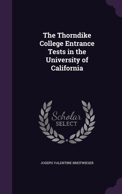 The Thorndike College Entrance Tests in the University of California - Joseph Valentine Breitwieser