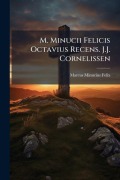 Cover-Bild zum Titel 'M. Minucii Felicis Octavius Recens. J.J. Cornelissen' von 'Marcus Minucius Felix'