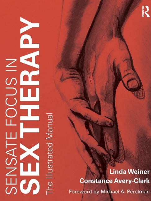 Sensate Focus in Sex Therapy - Linda Weiner, Constance Avery-Clark