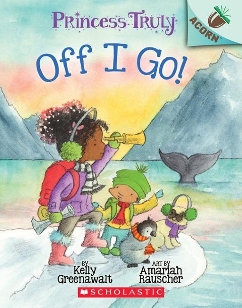 Off I Go!: An Acorn Book (Princess Truly #2) - Kelly Greenawalt