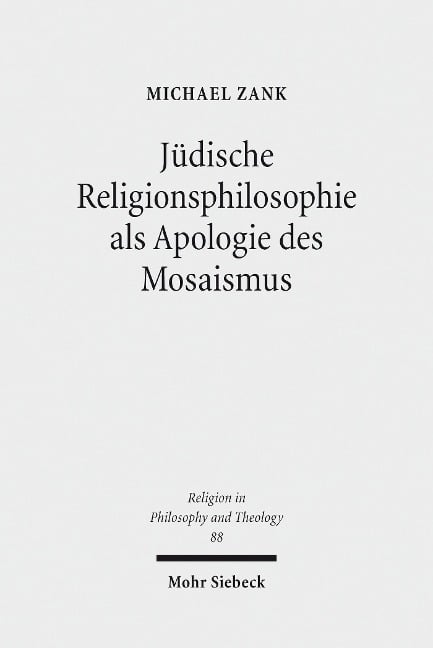 Jüdische Religionsphilosophie als Apologie des Mosaismus - Michael Zank