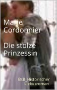 Cover-Bild zum Titel 'Die stolze Prinzessin' von 'Marie Cordonnier'