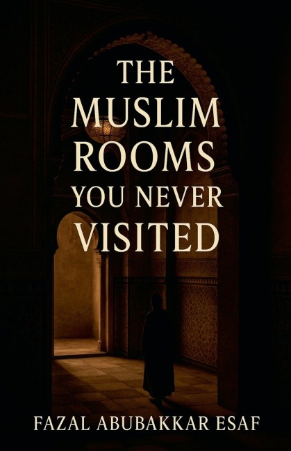 The Muslim Room You never Visited - Fazal Abubakkar Esaf