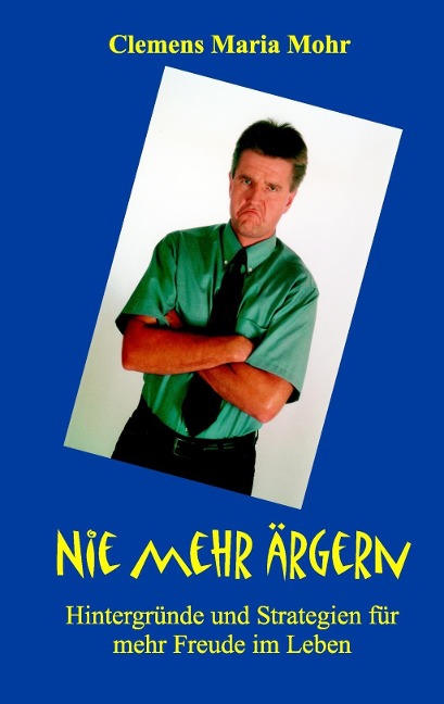 Nie mehr ärgern - Clemens Maria Mohr