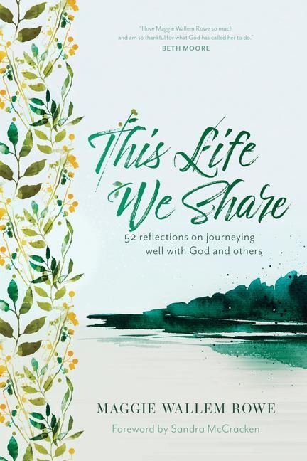 This Life We Share - Maggie Wallem Rowe