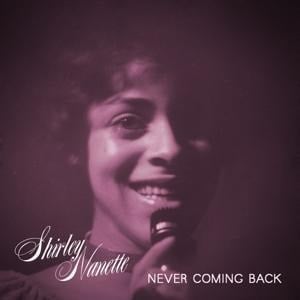 Never Coming Back - Shirley Nanette