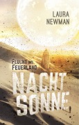 Cover-Bild zum Titel 'Nachtsonne - Flucht ins Feuerland' von 'Laura Newman'