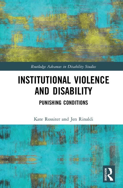 Institutional Violence and Disability - Kate Rossiter, Jen Rinaldi