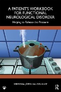 Cover-Bild zum Titel 'A Patient's Workbook for Functional Neurological Disorder' von 'Egberdina-Józefa van der Hulst'