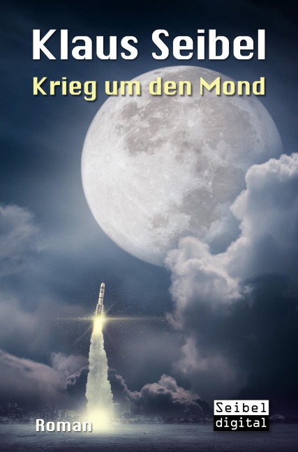 Krieg um den Mond - Klaus Seibel