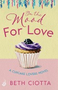 Cover-Bild zum Titel 'In The Mood For Love (Cupcake Lovers Book 4)' von 'Beth Ciotta'