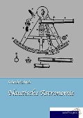 Nautische Astronomie - F. Schaub, Eugen Gelcich