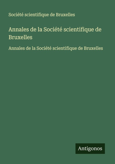 Annales de la Société scientifique de Bruxelles - Société Scientifique De Bruxelles