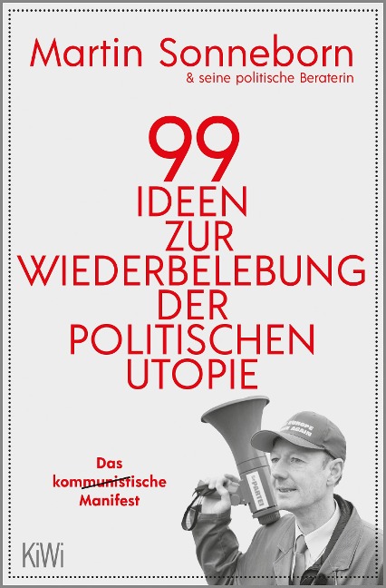 99 Ideen zur Wiederbelebung der politischen Utopie - Martin Sonneborn