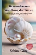 Cover-Bild zum Titel 'Die wundersame Wandlung der Trauer' von 'Sabine Götz'