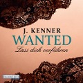 Wanted (1): Lass dich verführen - J. Kenner