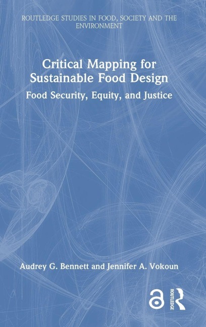 Critical Mapping for Sustainable Food Design - Audrey G. Bennett, Jennifer A. Vokoun