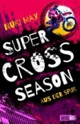 Cover-Bild zum Titel 'Supercross Season - Aus der Spur' von 'Nuri May'