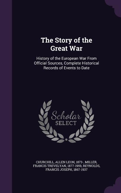The Story of the Great War - Allen Leon Churchill, Francis Trevelyan Miller, Francis Joseph Reynolds