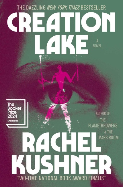 Creation Lake - Rachel Kushner