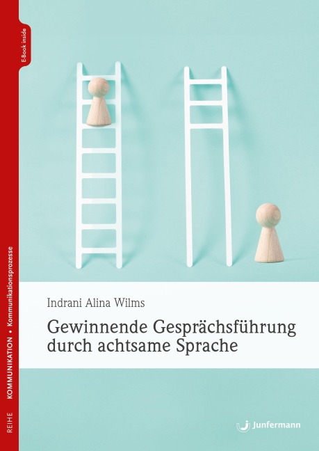 Gewinnende Gesprächsführung durch achtsame Sprache - Indrani Alina Wilms