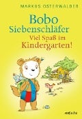 Bobo Siebenschläfer: Viel Spaß im Kindergarten! - Markus Osterwalder