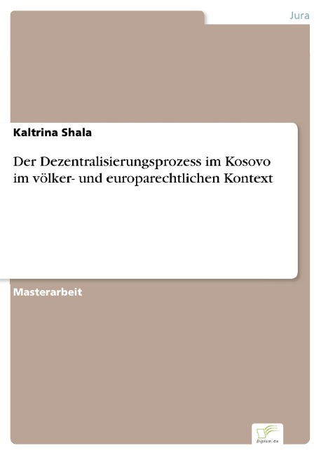 Der Dezentralisierungsprozess im Kosovo im völker- und europarechtlichen Kontext - Kaltrina Shala